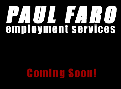 Paul Faro employment services coming soon